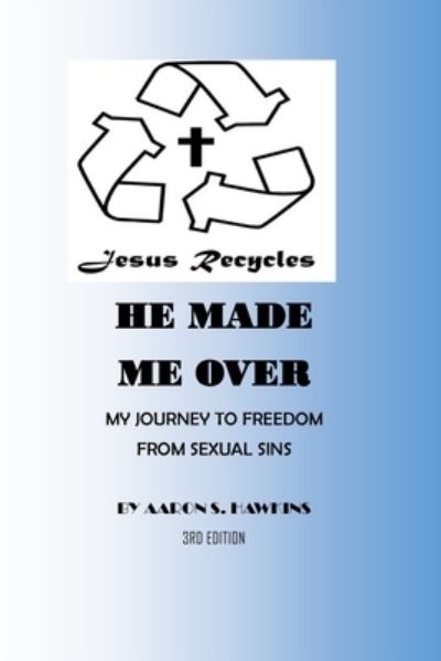 Cover for Aaron Hawkins · Jesus Recycles He Made Me Over (Paperback Book) (2020)