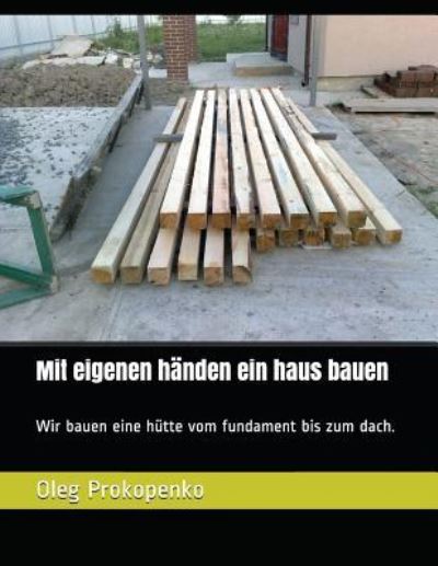 Cover for Oleg Prokopenko · Mit eigenen händen ein haus bauen (Paperback Book) (2018)