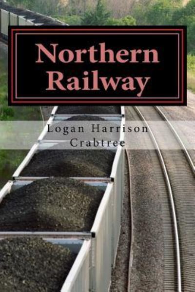 Cover for Logan Harrison Crabtree · Northern Railway (Paperback Book) (2018)