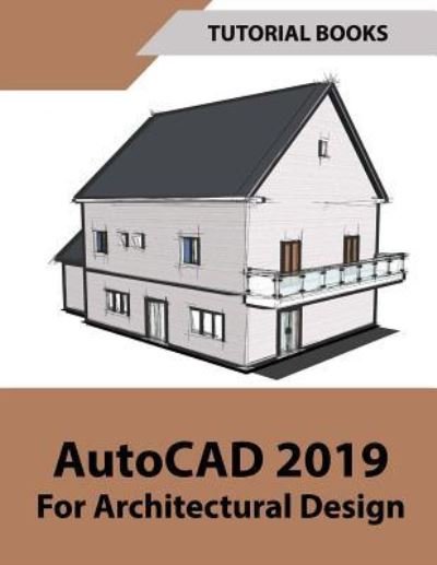 Cover for Tutorial Books · AutoCAD 2019 for Architectural Design (Paperback Book) (2018)