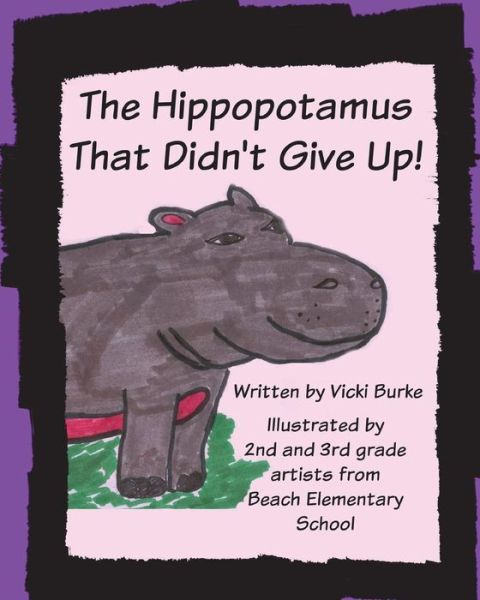 Cover for Vicki Burke · The Hippopotamus That Didn't Give Up! (Paperback Book) (2018)