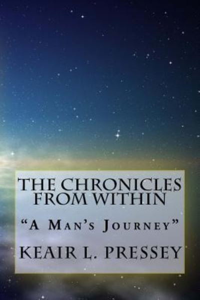 The Chronicles From Within - Keair/K Lamor/L Pressey/P - Bücher - Createspace Independent Publishing Platf - 9781725880856 - 14. September 2018