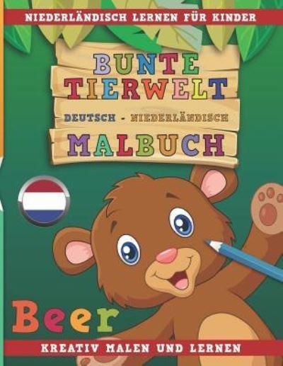 Cover for Nerdmedia · Bunte Tierwelt Deutsch - Niederlandisch Malbuch. Niederlandisch Lernen Fur Kinder. Kreativ Malen Und Lernen. (Pocketbok) (2018)