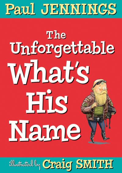 Cover for Paul Jennings · Unforgettable What's His Name (Book) (2018)