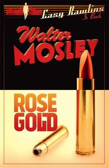 Cover for Walter Mosley · Rose Gold: Easy Rawlins 13 - Easy Rawlins mysteries (Pocketbok) (2015)