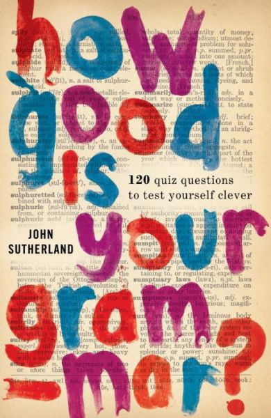 Cover for John Sutherland · How Good Is Your Grammar?: (Probably Better Than You Think) (Paperback Book) (2016)