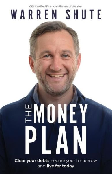 Cover for Warren Shute · The Money Plan: Clear your debts, secure your tomorrow and live for today (Pocketbok) (2018)