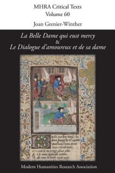 'La Belle Dame qui eust mercy' and 'Le Dialogue d'amoureux et de sa dame' - Joan Grenier-Winther - Books - Modern Humanities Research Association - 9781781882856 - September 28, 2018