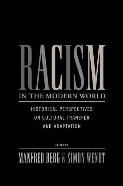 Racism in the Modern World: Historical Perspectives on Cultural Transfer and Adaptation - Manfred Berg - Livres - Berghahn Books - 9781782380856 - 1 décembre 2013