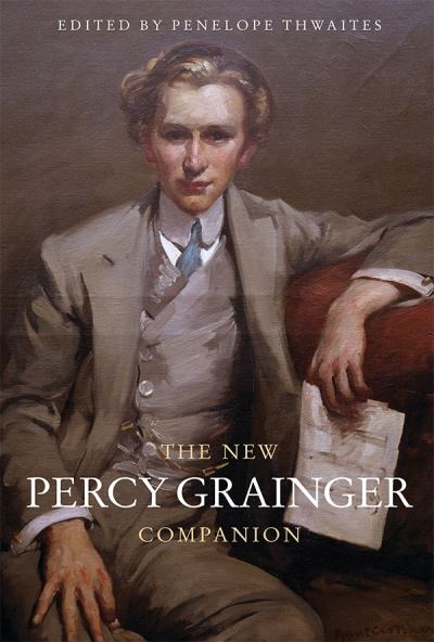 Cover for Penelope Thwaites · The New Percy Grainger Companion (Paperback Book) (2016)