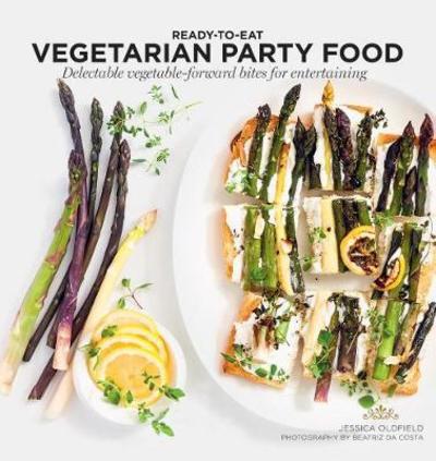 Cover for Jessica Oldfield · Vegetarian Party Food: Delectable vegetable-forward bites for entertaining - Ready to Eat (Paperback Book) [Hardback edition] (2018)