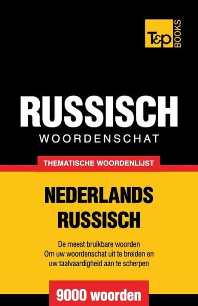 Cover for Andrey Taranov · Thematische woordenschat Nederlands-Russisch - 9000 woorden - Dutch Collection (Paperback Book) (2015)