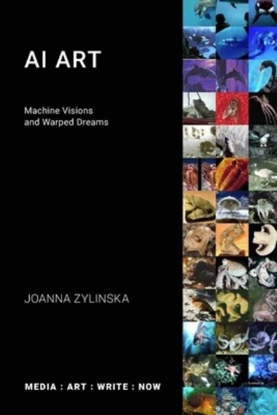 AI Art: Machine Visions and Warped Dreams - Media: Art: Write: Now - Joanna Zylinska - Książki - Open Humanities Press - 9781785420856 - 15 lipca 2020