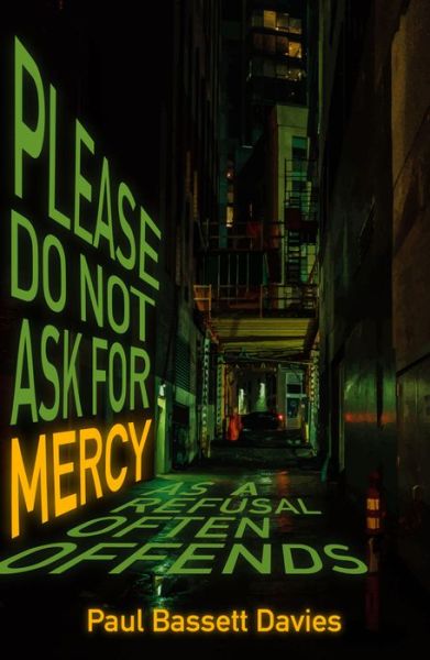 Cover for Paul Bassett Davies · Please Do Not Ask for Mercy as a Refusal Often Offends (Paperback Book) (2020)