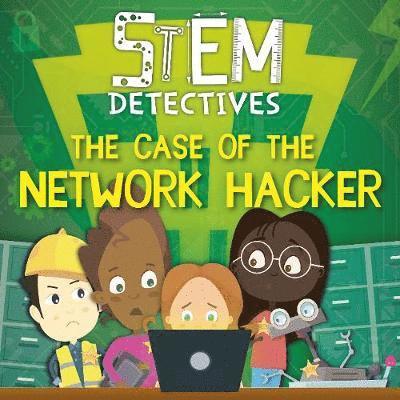 Cover for William Anthony · The Case of the Network Hacker - STEM Detectives (Gebundenes Buch) (2020)