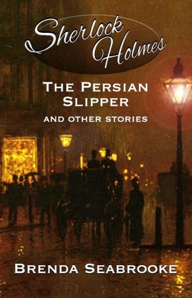 Cover for Brenda Seabrooke · Sherlock Holmes: The Persian Slipper and Other Stories (Paperback Book) (2022)