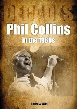 Cover for Andrew Wild · Phil Collins in the 1980s - Decades (Paperback Bog) (2022)