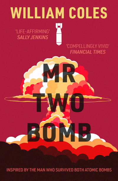 Cover for William Coles · Mr Two-Bomb: inspired by the man who survived both atomic bombs (Taschenbuch) (2019)