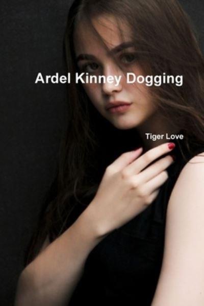 Cover for Tiger Love · Ardel Kinney Dogging (Paperback Book) (2019)