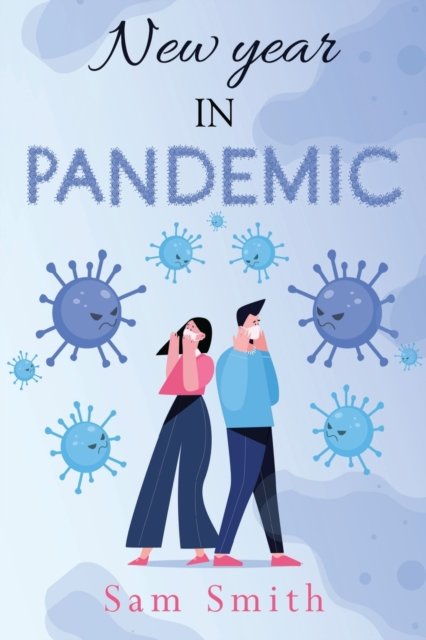 New Year in Pandemic - Sam Smith - Bøker - Olympia Publishers - 9781800749856 - 29. juni 2023