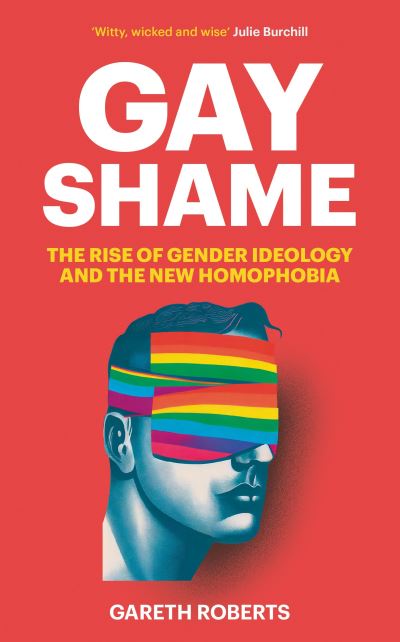 Cover for Gareth Roberts · Gay Shame: The Rise of Gender Ideology and the New Homophobia (Paperback Bog) (2024)