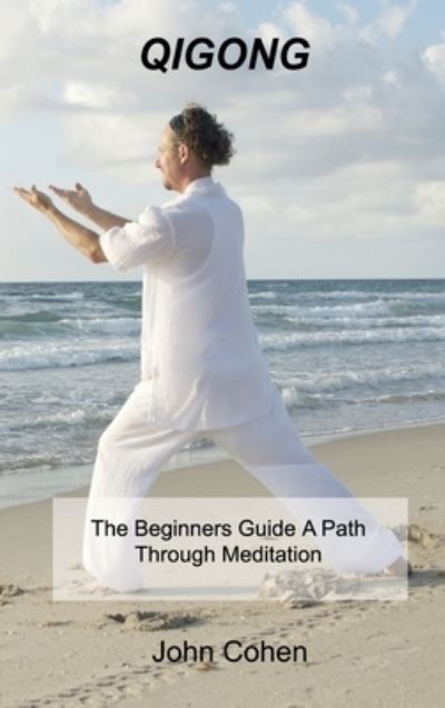 Qigong - John Cohen - Books - Maurice B Simon - 9781803032856 - November 16, 2021