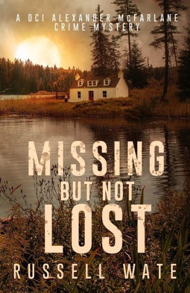 Cover for Russell Wate · Missing But Not Lost - DCI Alexander McFarlane Crime Mystery (Paperback Book) (2022)