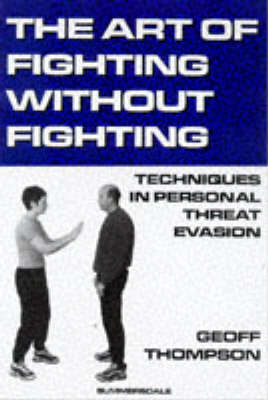 Cover for Geoff Thompson · The Art of Fighting without Fighting: Techniques in Personal Threat Evasion (Pocketbok) (1998)