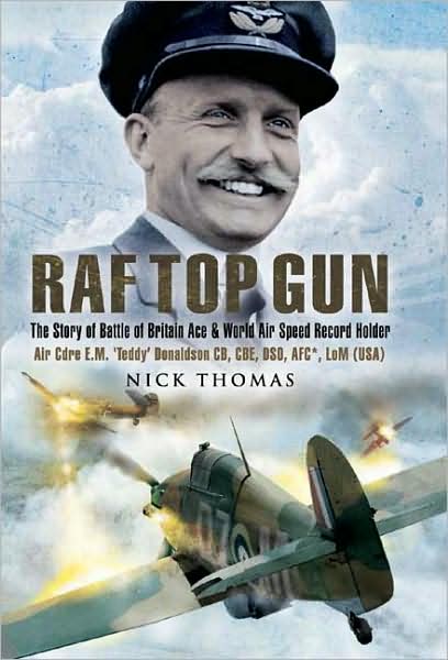 Cover for Nick Thomas · Raf Top Gun: the Story of Battle of Britain Ace and World Air Speed Holder &quot;teddy&quot; Donaldson Cb, Cbe, Dso, Afc* (Hardcover Book) (2008)