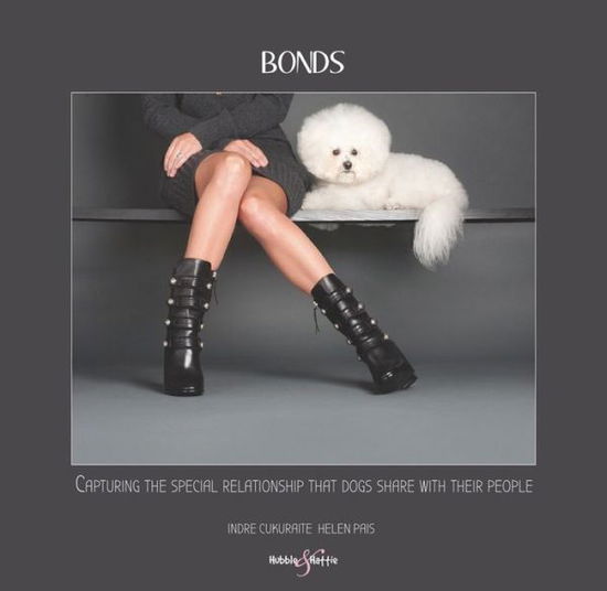 Cover for Helen Pais · Bonds: Capturing the Special Relationship That Dogs Share with Their People (Hardcover bog) (2017)