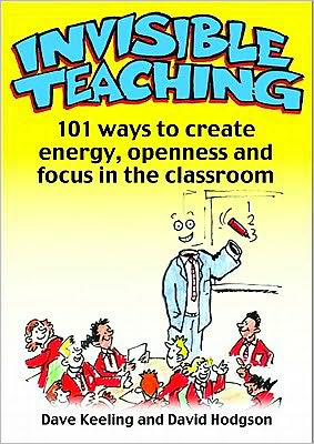 Cover for Dave Keeling · Invisible Teaching: 101 Ways to Create Energy, Openness and Focus in the Classroom (Paperback Book) (2011)