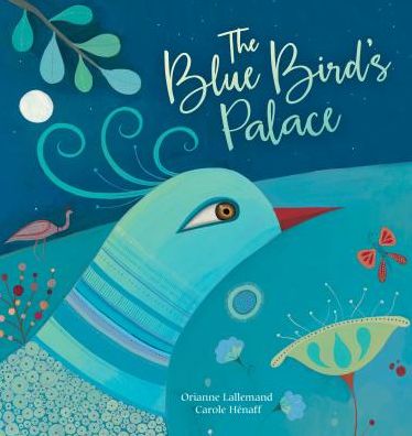 Cover for Orianne Lallemand · The Blue Bird's Palace (Hardcover Book) (2016)