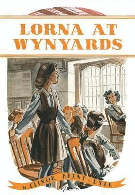 Lorna at Wynyards - Wynyards - Elinor Brent-Dyer - Books - Girls Gone By Publishers - 9781847452856 - March 19, 2021