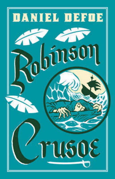 Robinson Crusoe - Alma Junior Classics - Daniel Defoe - Books - Alma Books Ltd - 9781847494856 - November 15, 2015