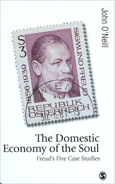 Cover for John O'Neill · The Domestic Economy of the Soul: Freud's Five Case Studies - Published in association with Theory, Culture &amp; Society (Hardcover Book) (2010)