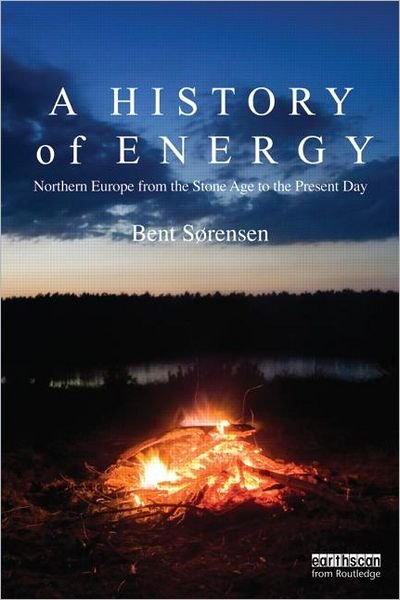 Cover for Bent Sorensen · A History of Energy: Northern Europe from the Stone Age to the Present Day (Paperback Bog) (2011)