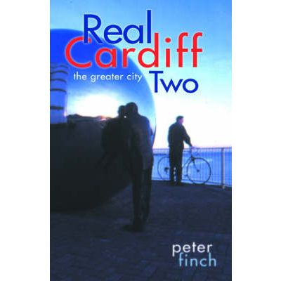 Real Cardiff - Peter Finch - Książki - Poetry Wales Press - 9781854113856 - 22 lipca 2004