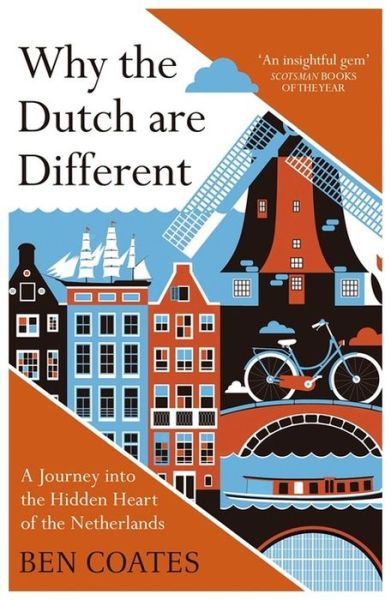 Cover for Ben Coates · Why the Dutch are Different: A Journey into the Hidden Heart of the Netherlands: From Amsterdam to Zwarte Piet, the acclaimed guide to travel in Holland (Pocketbok) (2017)