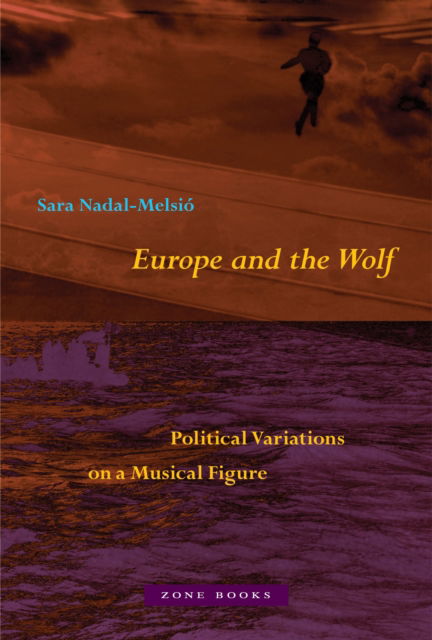 Cover for Sara Nadal-Melsio · Europe and the Wolf: Political Variations on a Musical Figure (Hardcover Book) (2025)