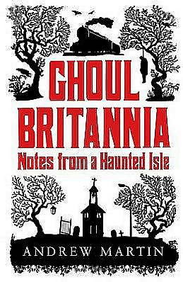 Cover for Martin Andrew · Ghoul Britannia: Notes from a Haunted Isle (Paperback Book) (2009)