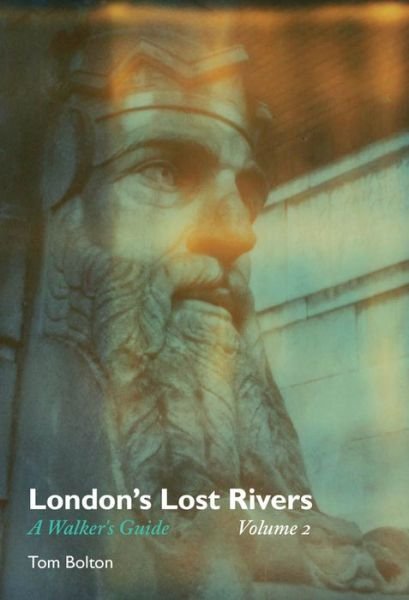Cover for Tom Bolton · London's Lost Rivers: A Walker's Guide - Strange Attractor Press (Taschenbuch) (2020)