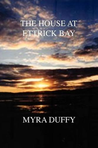 The House at Ettrick Bay - Myra Duffy - Books - New Generation Publishing - 9781907756856 - June 27, 2010