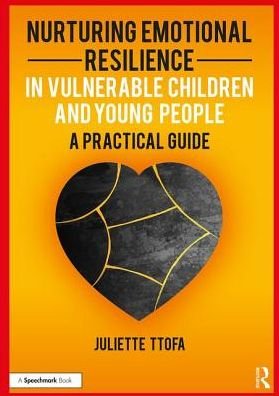 Cover for Ttofa, Juliette (Specialist Educational Psychologist, United Kingdom.) · Nurturing Emotional Resilience in Vulnerable Children and Young People: A Practical Guide - Nurturing Emotional Resilience Storybooks (Paperback Book) (2017)