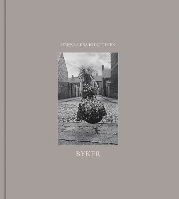 Byker - Sirkka-Liisa Konttinen - Książki - Dewi Lewis Publishing - 9781911306856 - 11 listopada 2022