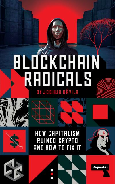 Blockchain Radicals: How Capitalism Ruined Crypto and How to Fix It - Joshua Davila - Books - Watkins Media Limited - 9781914420856 - August 8, 2023