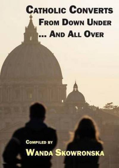 Cover for Wanda Skowronska · Catholic Converts from Down Under ... and All Over (Paperback Book) (2015)