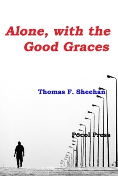 Cover for Thomas F Sheehan · Alone, with the Good Graces (Paperback Book) (2018)