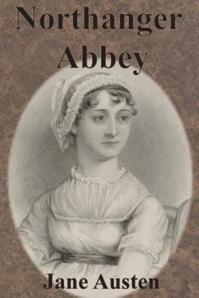 Northanger Abbey - Jane Austen - Libros - Chump Change - 9781945644856 - 13 de diciembre de 1901