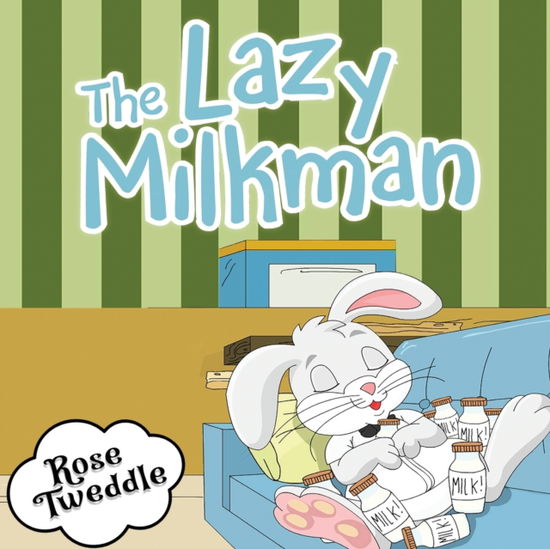 Cover for Rose Tweddle · The Lazy Milkman (Paperback Book) [Large type / large print edition] (2021)