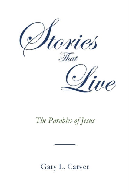 Stories that Live - Gary L Carver - Books - Parson's Porch - 9781951472856 - December 1, 2020